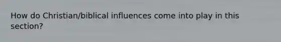 How do Christian/biblical influences come into play in this section?