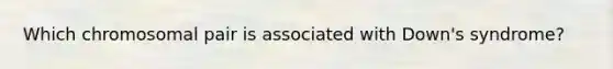 Which chromosomal pair is associated with Down's syndrome?