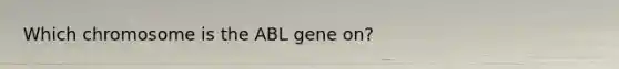 Which chromosome is the ABL gene on?