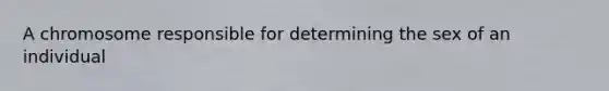 A chromosome responsible for determining the sex of an individual