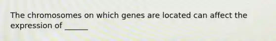 The chromosomes on which genes are located can affect the expression of ______