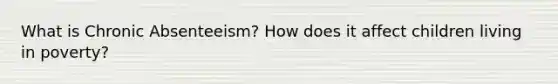 What is Chronic Absenteeism? How does it affect children living in poverty?