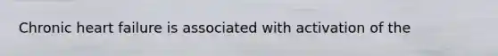Chronic heart failure is associated with activation of the