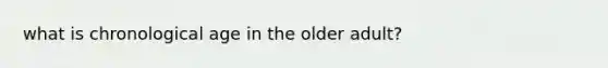 what is chronological age in the older adult?