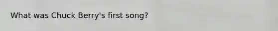 What was Chuck Berry's first song?