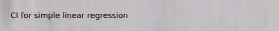 CI for <a href='https://www.questionai.com/knowledge/kuO8H0fiMa-simple-linear-regression' class='anchor-knowledge'>simple linear regression</a>