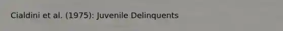 Cialdini et al. (1975): Juvenile Delinquents