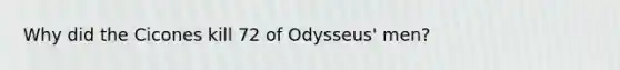 Why did the Cicones kill 72 of Odysseus' men?