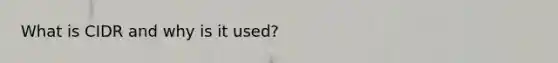 What is CIDR and why is it used?