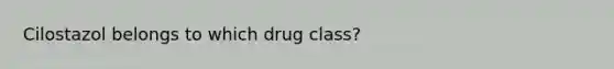 Cilostazol belongs to which drug class?