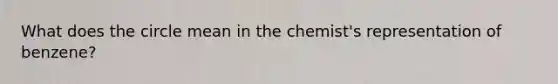 What does the circle mean in the chemist's representation of benzene?