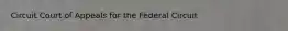 Circuit Court of Appeals for the Federal Circuit