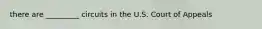 there are _________ circuits in the U.S. Court of Appeals