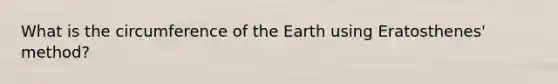 What is the circumference of the Earth using Eratosthenes' method?