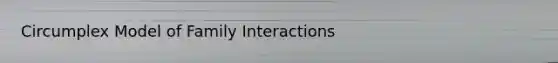 Circumplex Model of Family Interactions