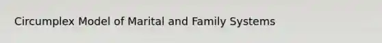 Circumplex Model of Marital and Family Systems