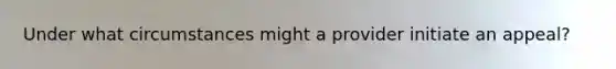 Under what circumstances might a provider initiate an appeal?