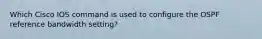 Which Cisco IOS command is used to configure the OSPF reference bandwidth setting?