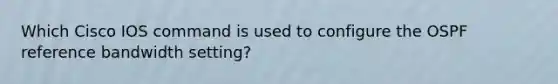 Which Cisco IOS command is used to configure the OSPF reference bandwidth setting?