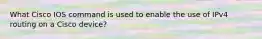 What Cisco IOS command is used to enable the use of IPv4 routing on a Cisco device?