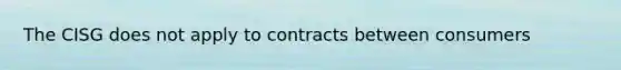 The CISG does not apply to contracts between consumers