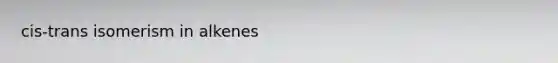 cis-trans isomerism in alkenes