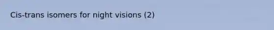Cis-trans isomers for night visions (2)