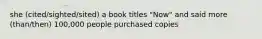 she (cited/sighted/sited) a book titles "Now" and said more (than/then) 100,000 people purchased copies