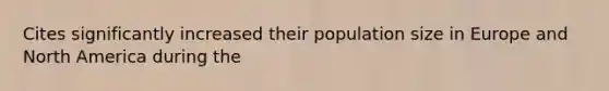 Cites significantly increased their population size in Europe and North America during the