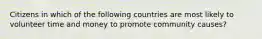 Citizens in which of the following countries are most likely to volunteer time and money to promote community causes?