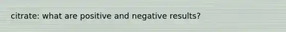 citrate: what are positive and negative results?