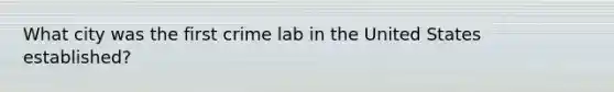 What city was the first crime lab in the United States established?