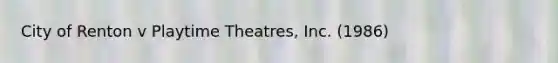 City of Renton v Playtime Theatres, Inc. (1986)