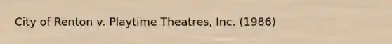 City of Renton v. Playtime Theatres, Inc. (1986)