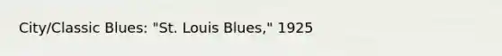 City/Classic Blues: "St. Louis Blues," 1925