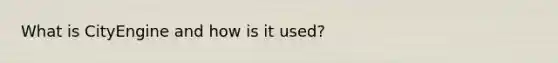 What is CityEngine and how is it used?