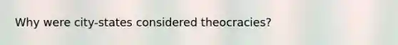 Why were city-states considered theocracies?