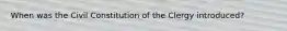 When was the Civil Constitution of the Clergy introduced?