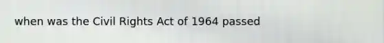 when was the Civil Rights Act of 1964 passed