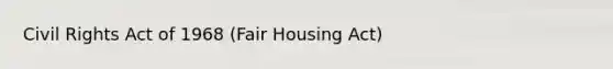 Civil Rights Act of 1968 (Fair Housing Act)