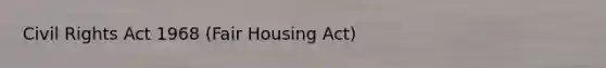 Civil Rights Act 1968 (Fair Housing Act)