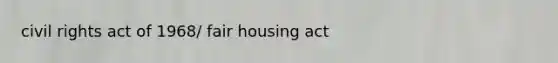 civil rights act of 1968/ fair housing act