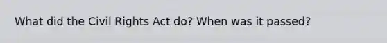 What did the Civil Rights Act do? When was it passed?