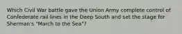 Which Civil War battle gave the Union Army complete control of Confederate rail lines in the Deep South and set the stage for Sherman's "March to the Sea"?