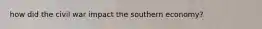 how did the civil war impact the southern economy?