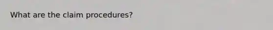 What are the claim procedures?