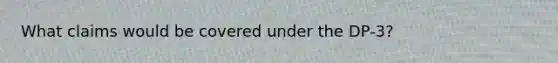 What claims would be covered under the DP-3?