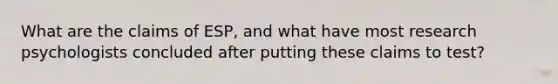 What are the claims of ESP, and what have most research psychologists concluded after putting these claims to test?
