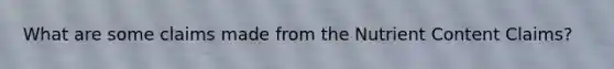 What are some claims made from the Nutrient Content Claims?