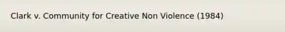 Clark v. Community for Creative Non Violence (1984)